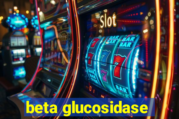 beta glucosidase